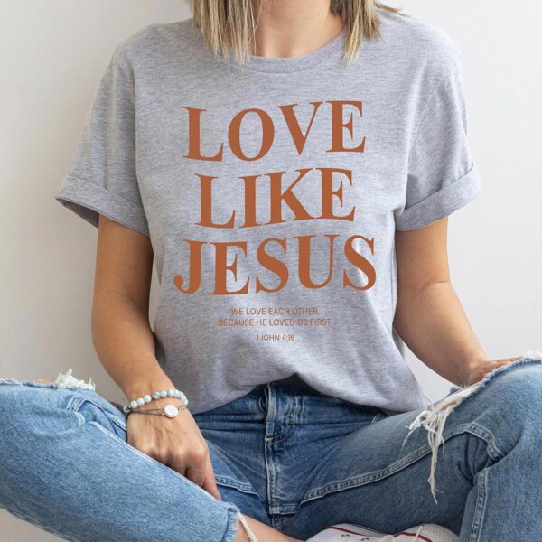 love like jesus shirt