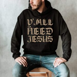 yall need jesus hoodie