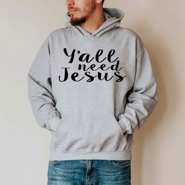 yall need jesus hoodie