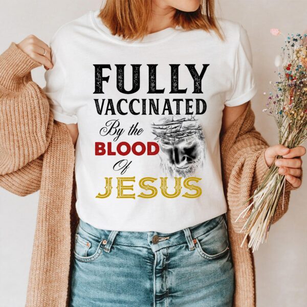 vaccinated by the blood of jesus t shirt