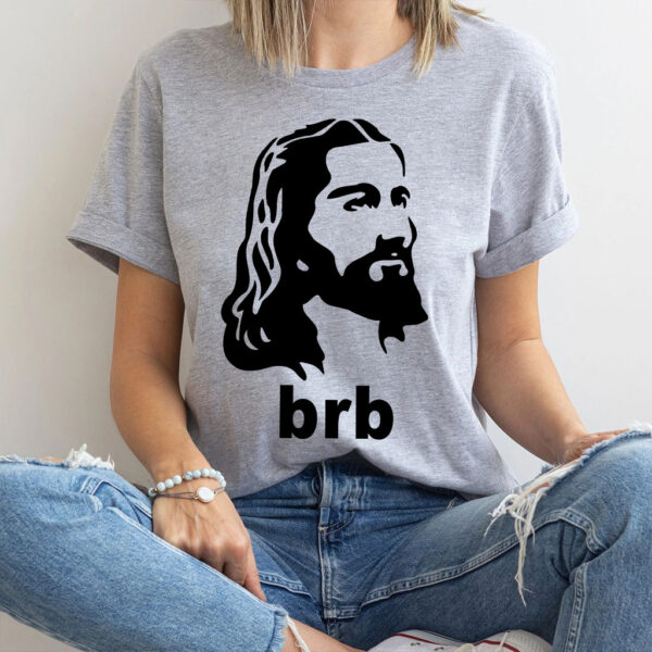 jesus brb shirt
