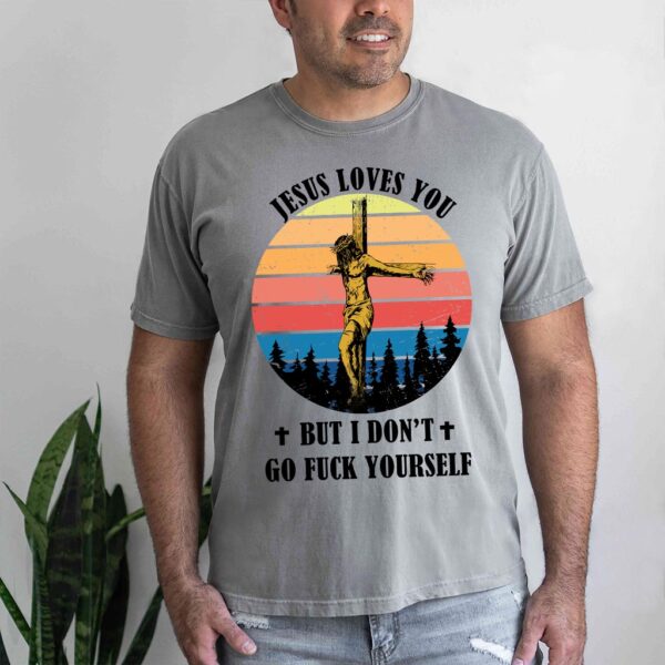 jesus loves you but i don't shirt movie
