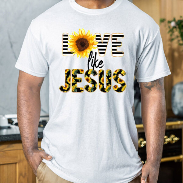 love like jesus sunflower shirt