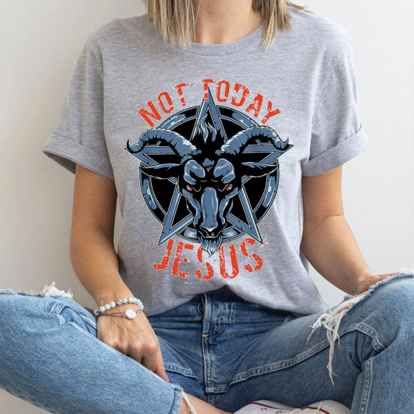 not today jesus t shirt