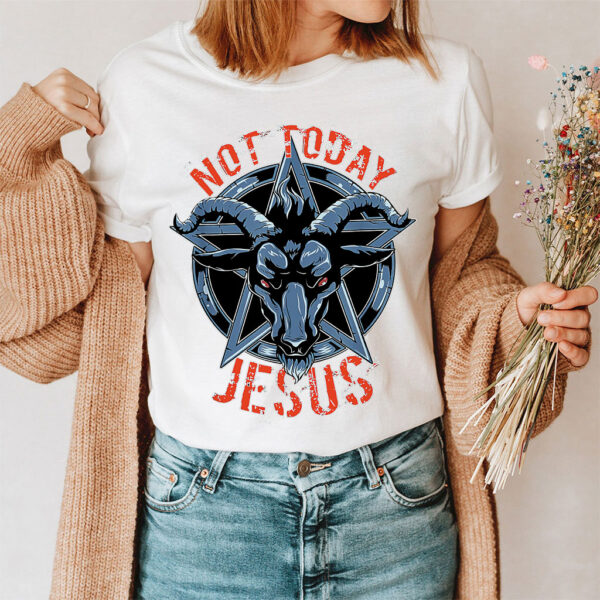 not today jesus t shirt