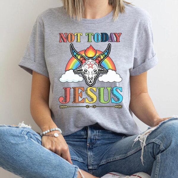 not today jesus shirt
