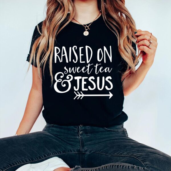raised on sweet tea and jesus t-shirt