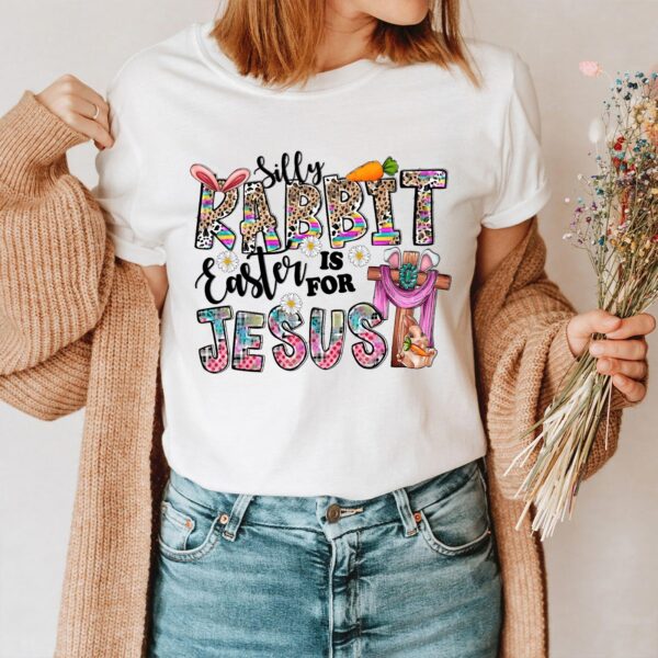 silly rabbit easter is for jesus shirt