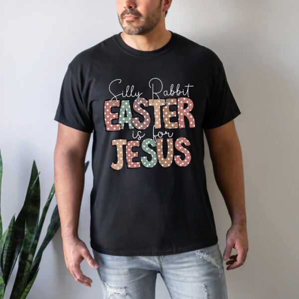 silly rabbit easter is for jesus shirt