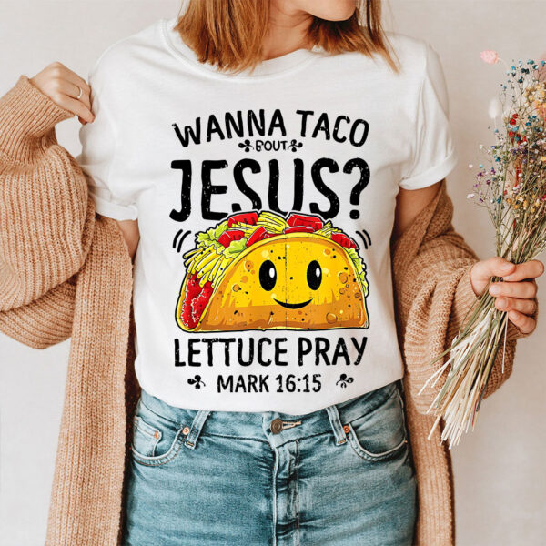 wanna taco bout jesus shirt