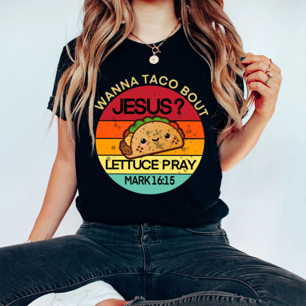 wanna taco bout jesus shirt