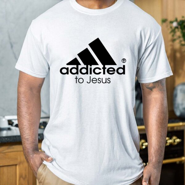 addicted to jesus shirt