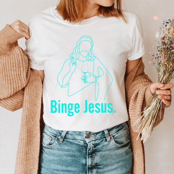binge jesus shirt