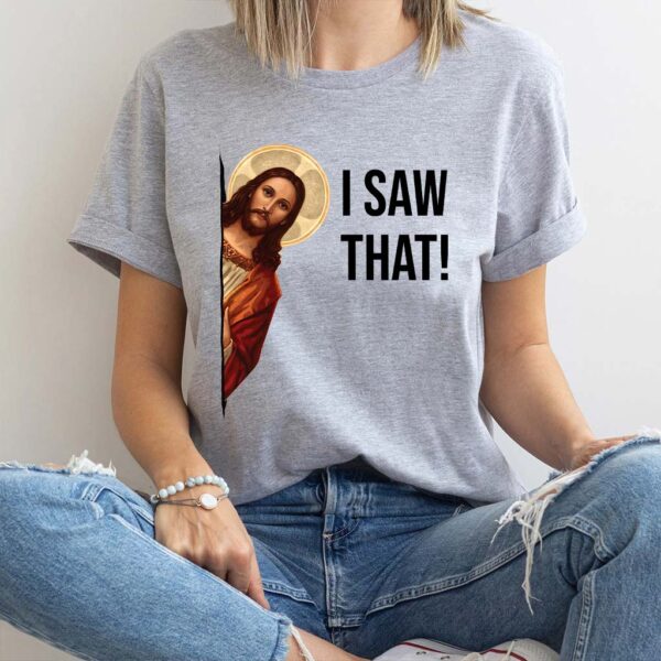 jesus i saw that shirt