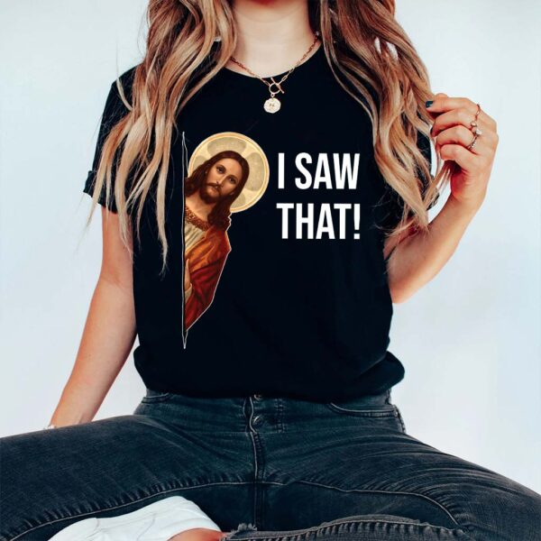 jesus i saw that shirt