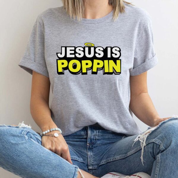 jesus is poppin t-shirt