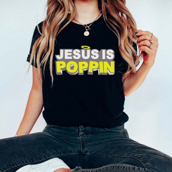 jesus is poppin t-shirt