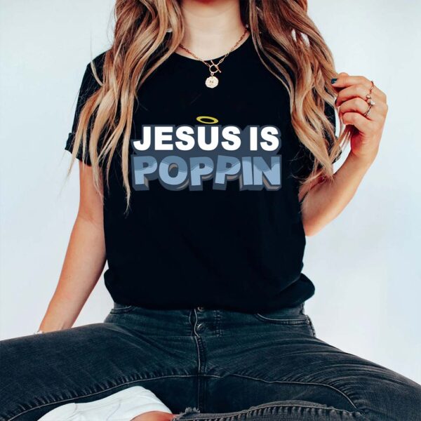 jesus is poppin t-shirts