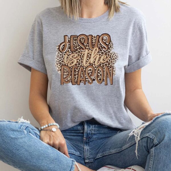 jesus is the reason shirt