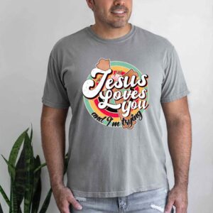 jesus loves you and im trying shirt