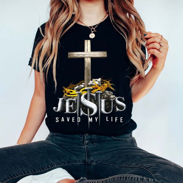 jesus saved my life t shirt
