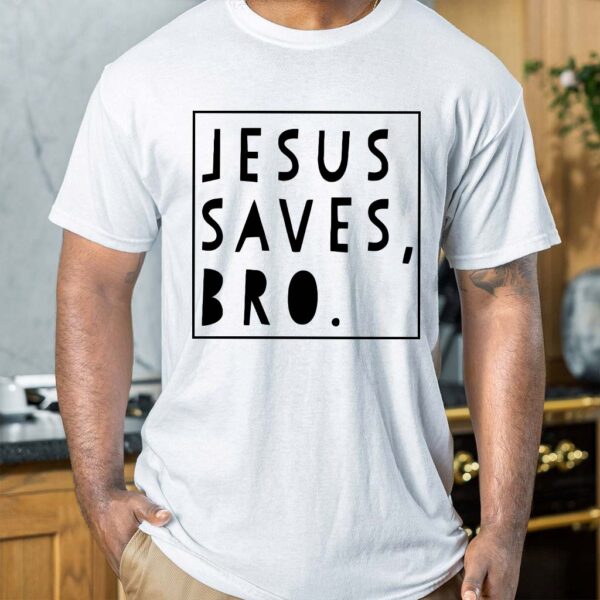 jesus saves bro shirt
