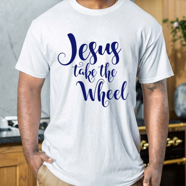jesus take the wheel t shirt