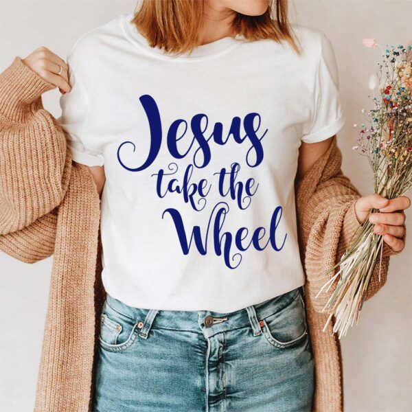 jesus take the wheel shirt