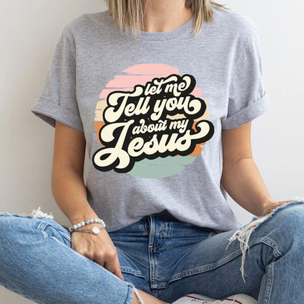 let me tell you bout my jesus shirt
