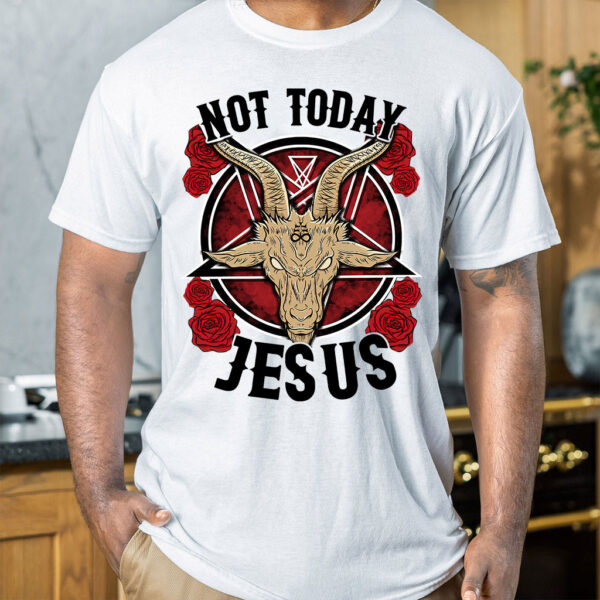 not today jesus shirt