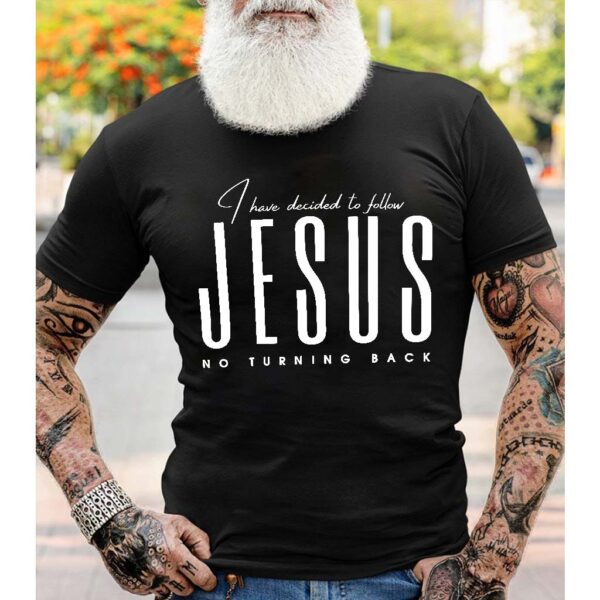 I Have Decided To Follow Jesus Shirt