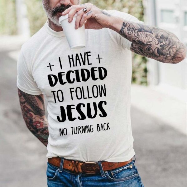 i have decided to follow jesus shirt