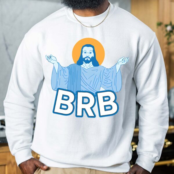 jesus brb sweatshirt