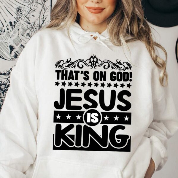 that's on god jesus is king hoodie