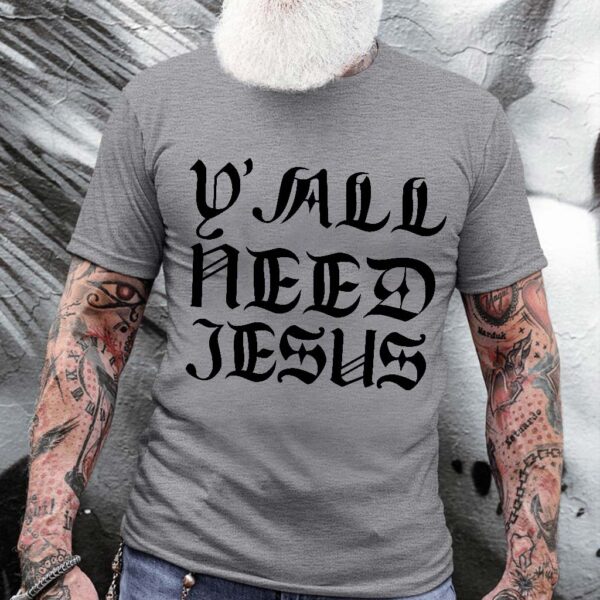 yall need jesus shirt