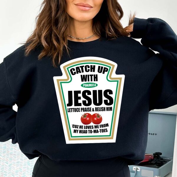 catch up with jesus sweatshirt