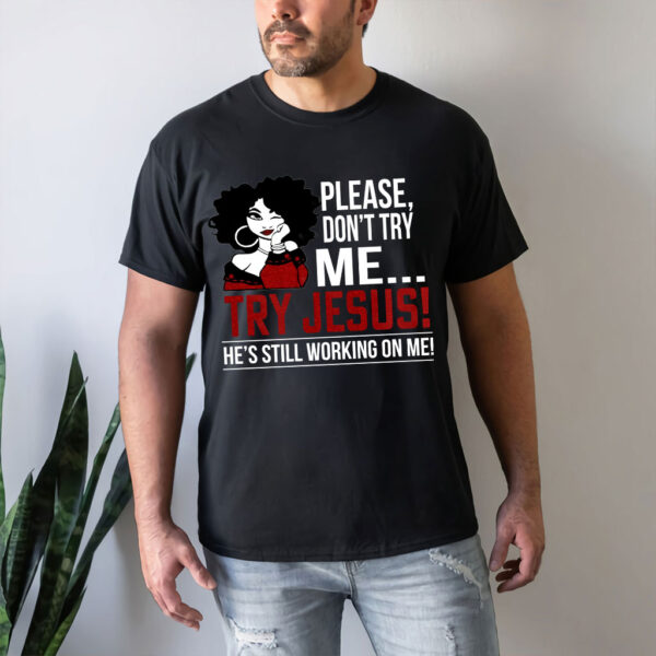 don't try me try jesus shirt