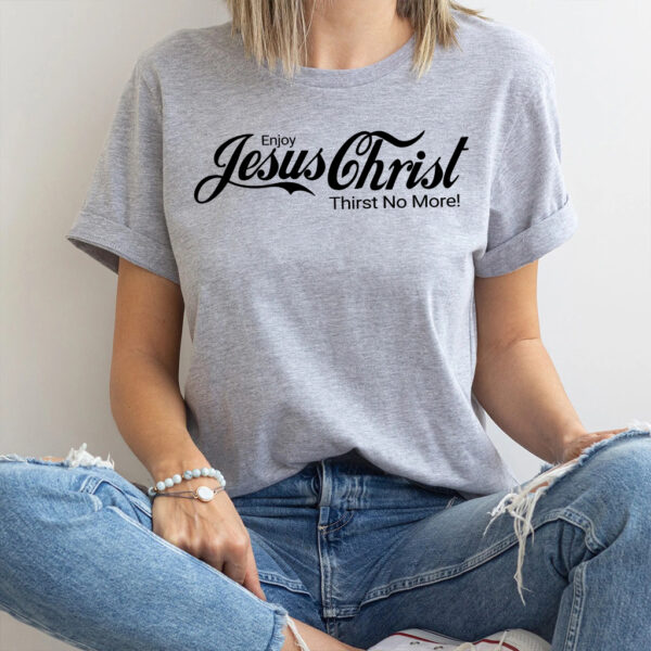 enjoy jesus christ t shirt