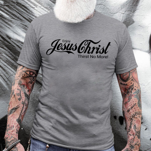 enjoy jesus christ t shirt