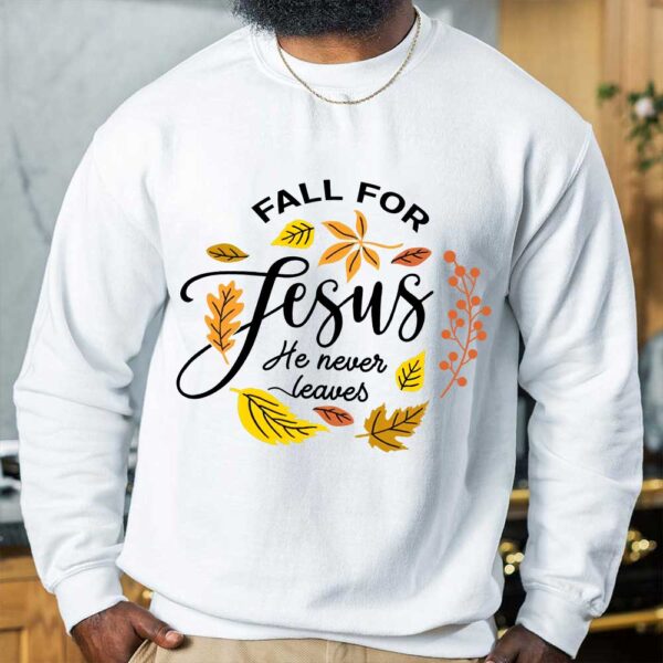 fall for jesus he never leaves sweater