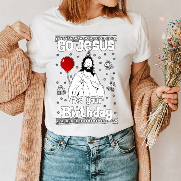 go jesus it's your birthday shirt