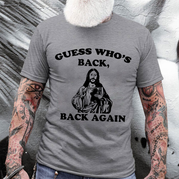 guess whos back jesus shirt