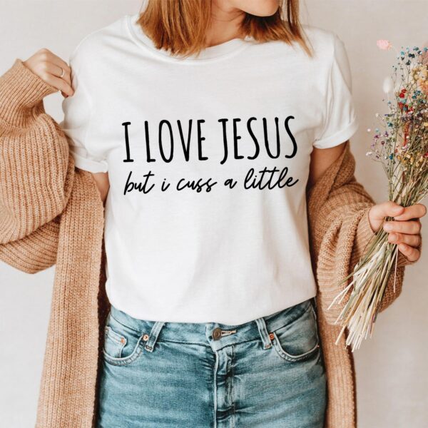 i love jesus but i cuss a lot shirt