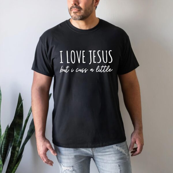 i love jesus but i cuss a little shirt