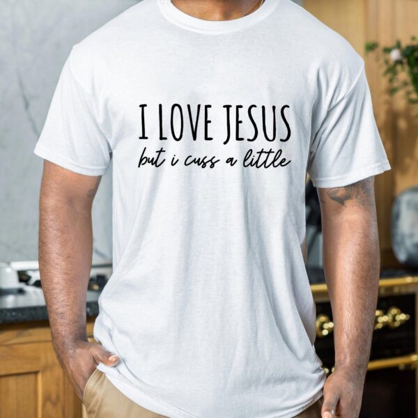 i love jesus but i cuss a little shirt