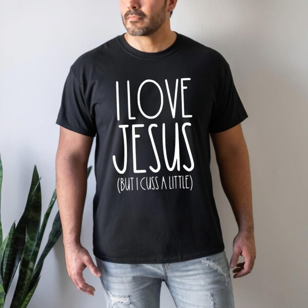 i love jesus but i cuss a little t shirt