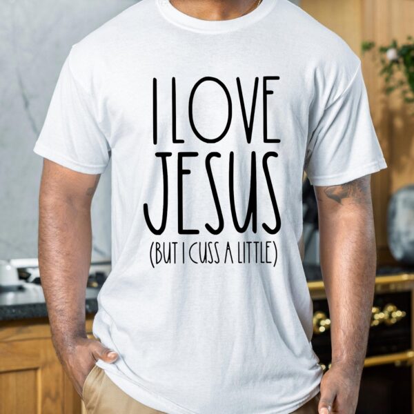 i love jesus but i cuss a little t shirt