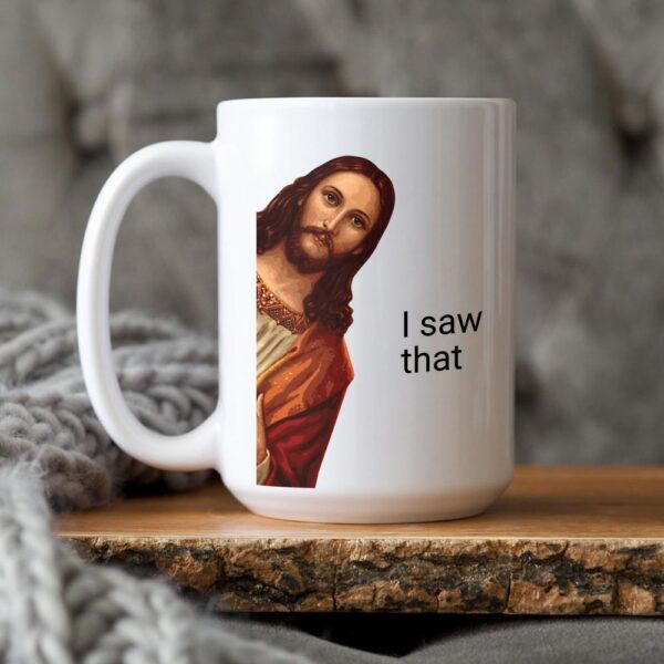 jesus i saw that mug