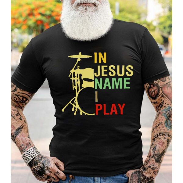 in jesus name i play t shirt