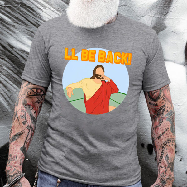 jesus is coming back shirt